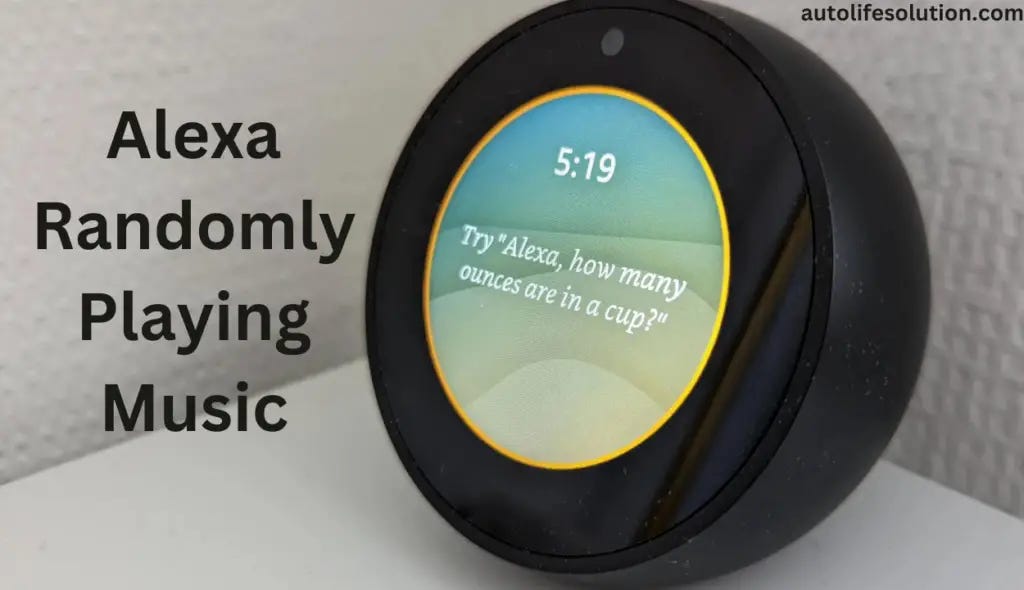 Alexa Randomly Playing Music? Here’s How to Fix It by Shuraimseo