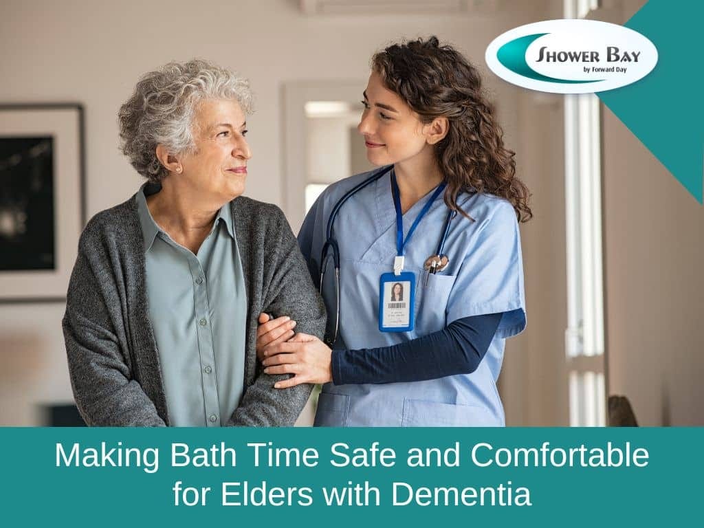 Making Bath Time Safe and Comfortable for Elders with Dementia by