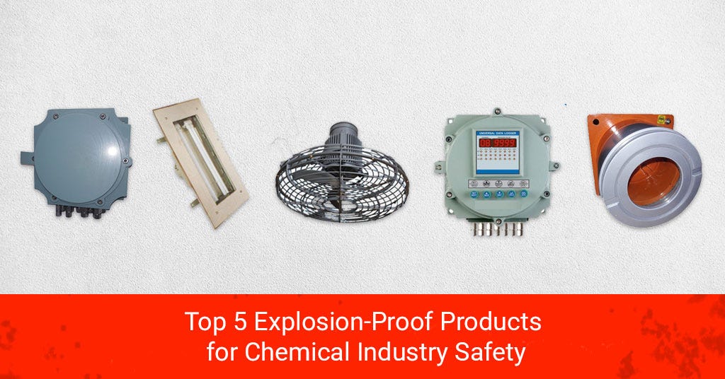 Top 5 Explosion-Proof Products for Chemical Industry Safety