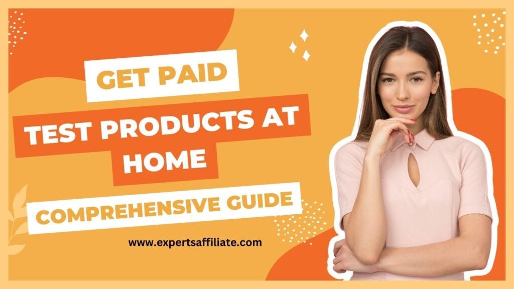 How to Get Paid to Test Products at Home A Comprehensive Guide by MD