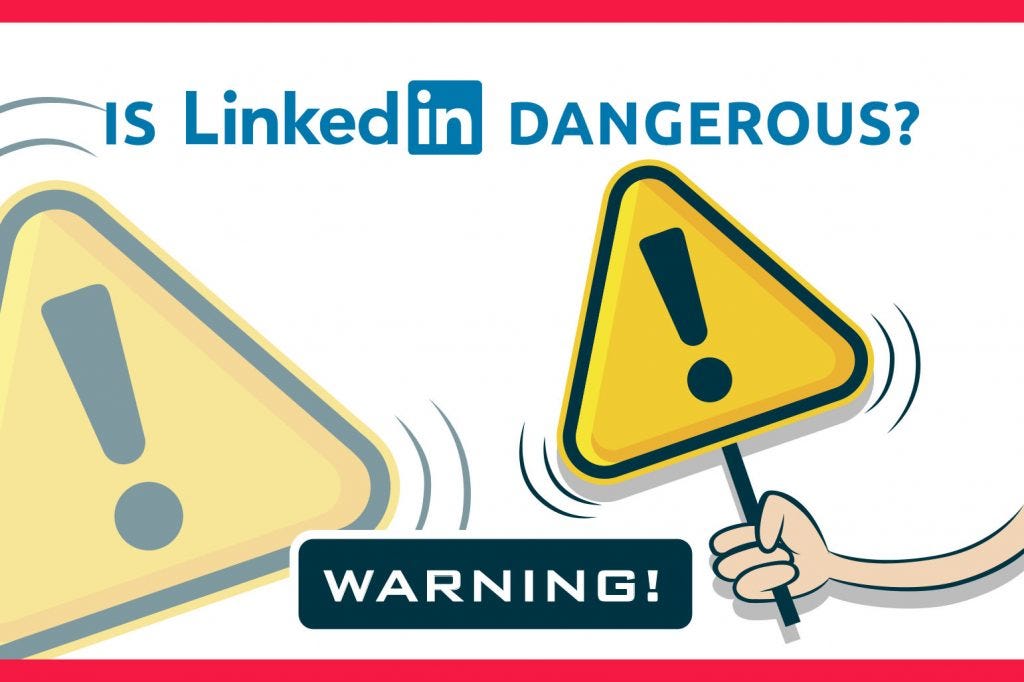 Is LinkedIn Dangerous?. With over 575 million users, it’s safe… | by ...