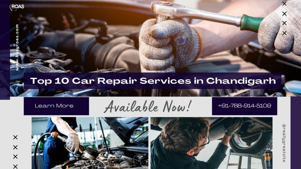 Unveiling Chandigarh’s Finest: Top 10 Car Repair Services | by Busyroas ...
