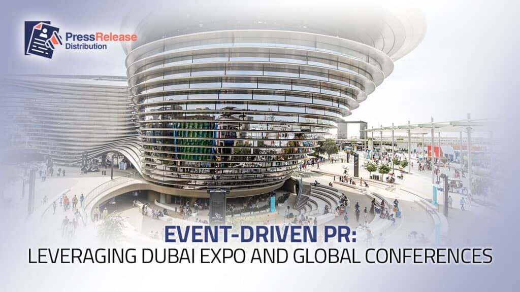 How Event-Driven PR Creates Powerful Brand Visibility in Dubai