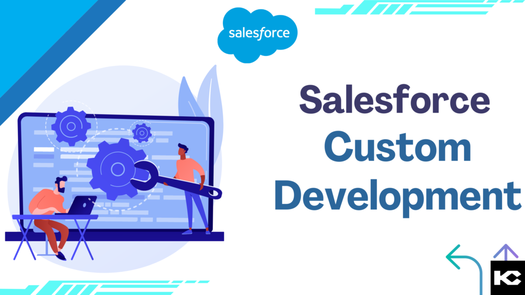Why there is a need for Salesforce Custom Development? by Kizzy