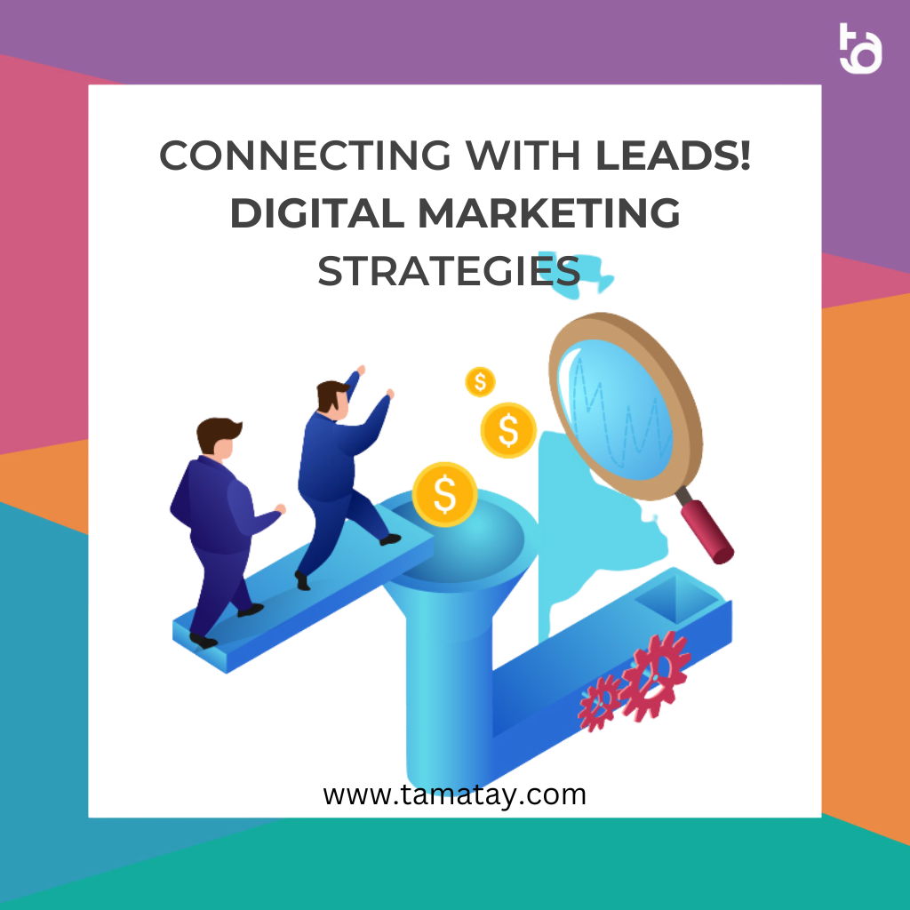 Digital Marketing Strategies for Lead Connection | by Tamatay.com | Medium