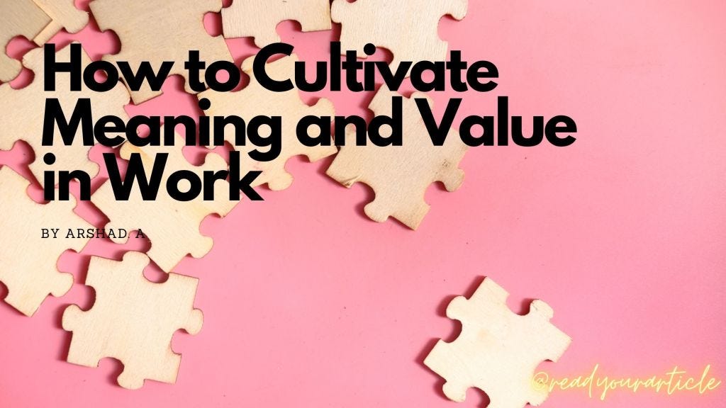 how-to-cultivate-meaning-and-value-in-work-by-reader-club-medium