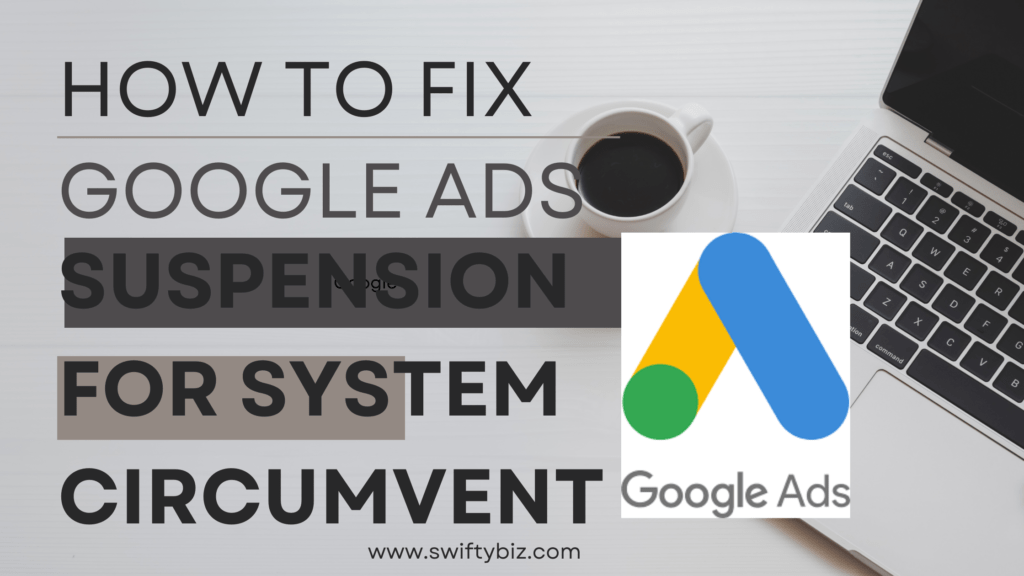 how-to-fix-google-ads-account-suspension-for-system-circumventing