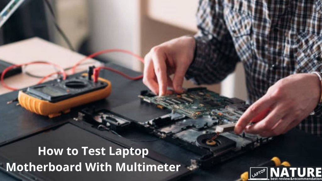 How to Test Laptop Motherboard With Multimeter - Kendrick Norbert - Medium