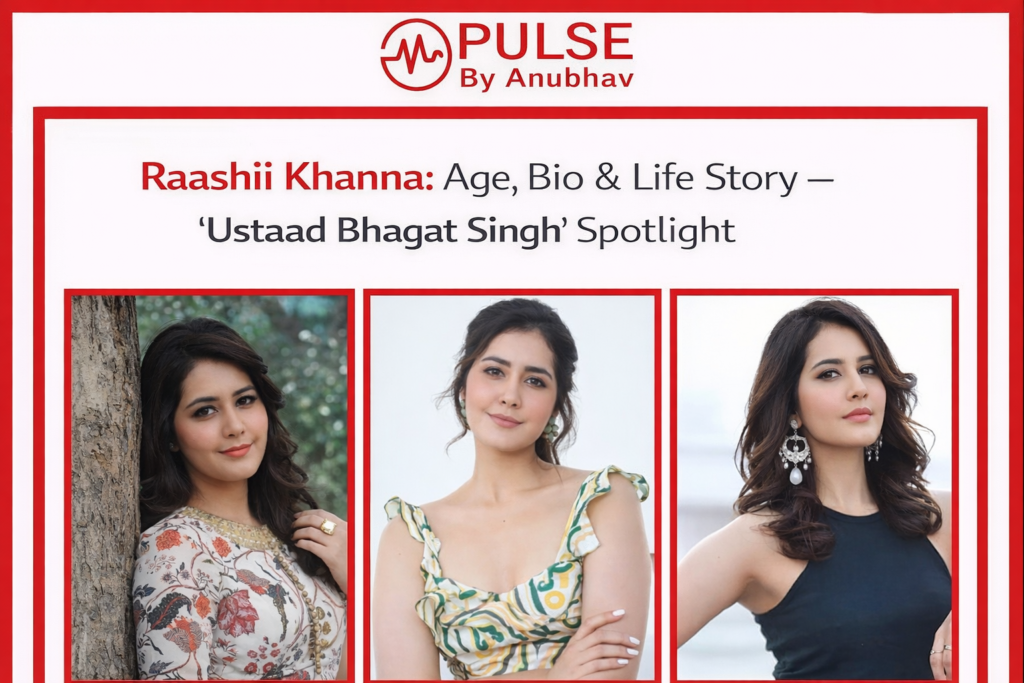 Raashii Khanna: Age, Bio & Life Story — ‘Ustaad Bhagat Singh’ Spotlight — Pulse By Anubhav