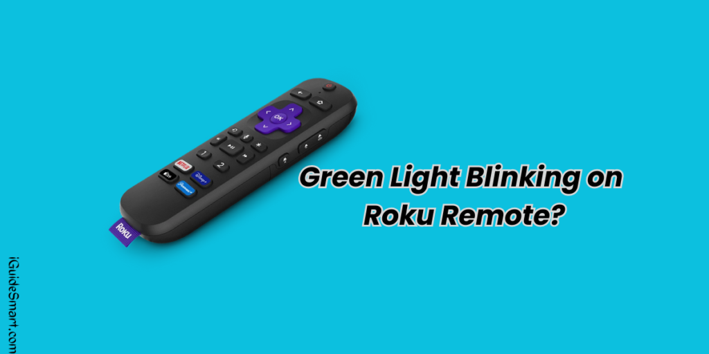TROUBLESHOOTING GUIDE FIXING A BLINKING GREEN LIGHT ON ROKU REMOTE by Asimsharif Aug, 2023