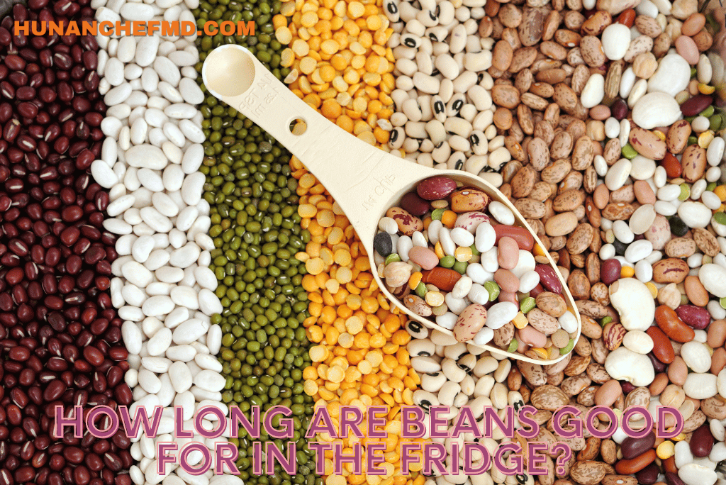 How Long Are Beans Good For in the Fridge? by Hunan Chef Timonium