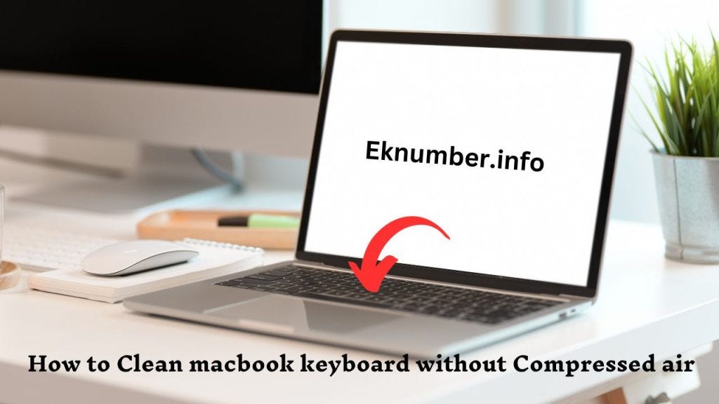 How to Clean macbook keyboard without Compressed air by Patellalu