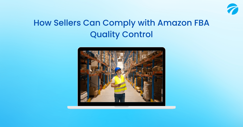 How Sellers Can Comply with Amazon FBA Quality Control by