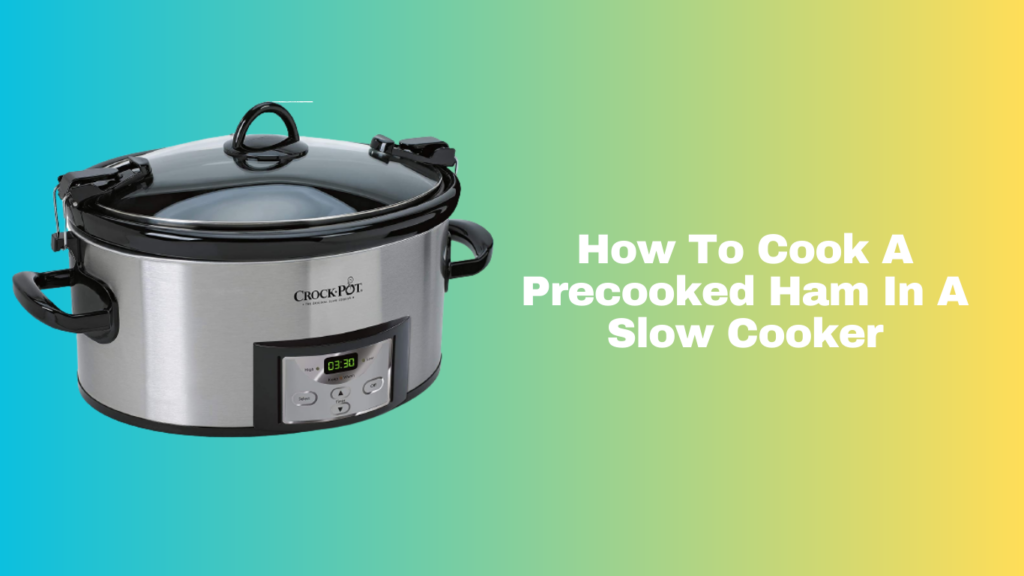 How To Cook A Precooked Ham In A Slow Cooker by Obedullahshah Jul