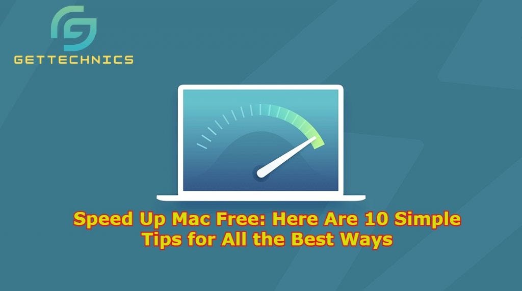 Speed Up Mac Free: Here Are 10 Simple Tips for All the Best Ways