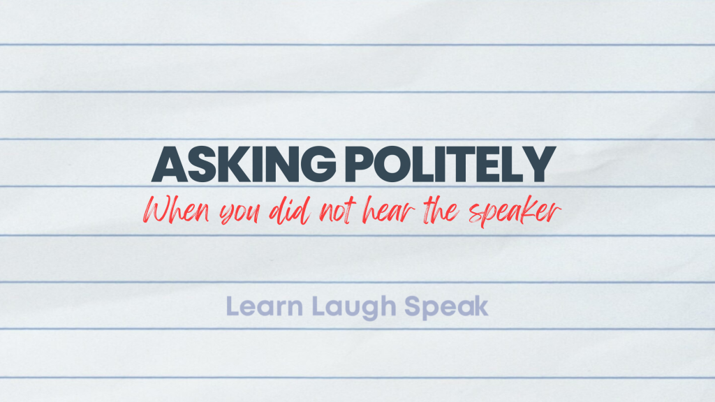 The 5 Best Ways to Ask a Guest to Repeat Themselves (Without Being Rude