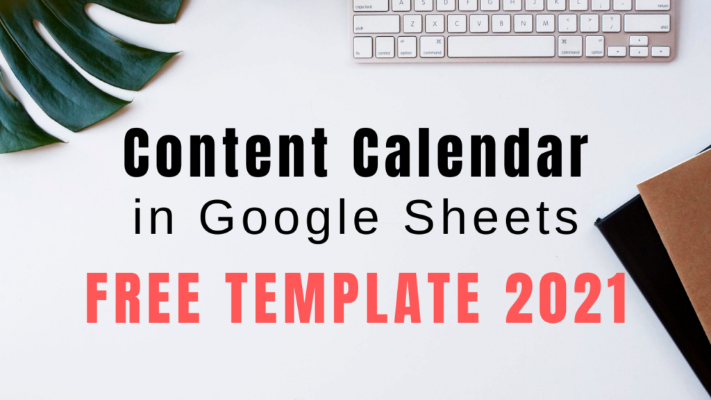 How to create a content calendar in Google Sheets (free template 2021 How to create a content calendar in Google Sheets (free template 2021