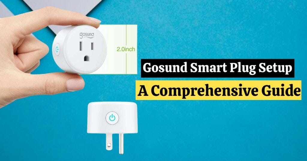 Gosund Smart Plug Setup — A Comprehensive Guide by James Smith Dec