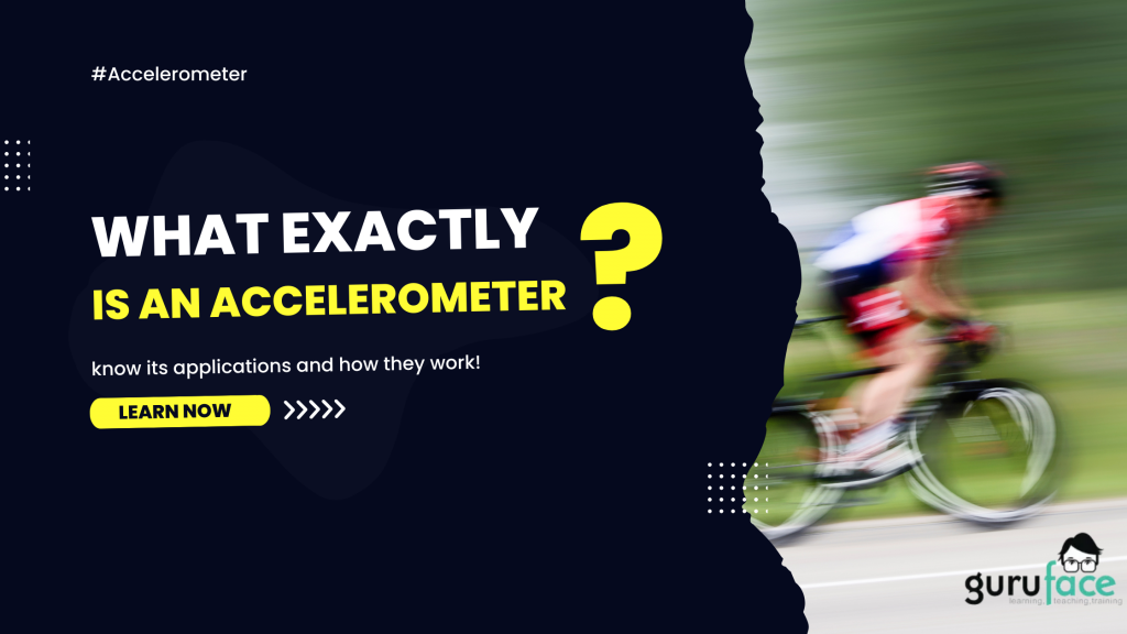 What is an Accelerometer and how it Works