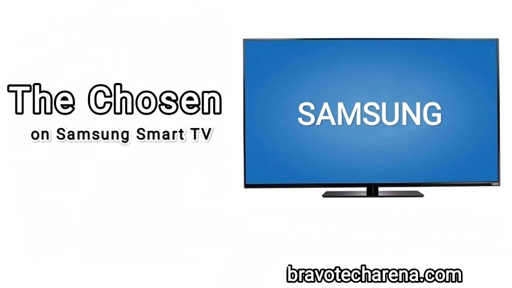 How to Watch The Chosen on Samsung Smart TV? [Updated 2022] | by
