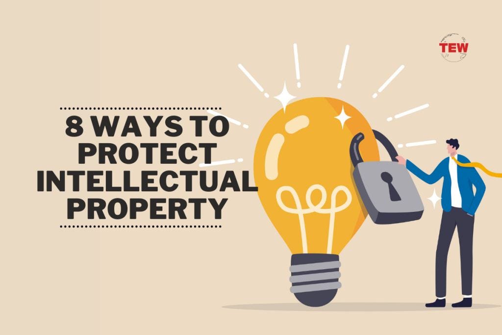 8 Ways To Protect Intellectual Property by The Enterprise World