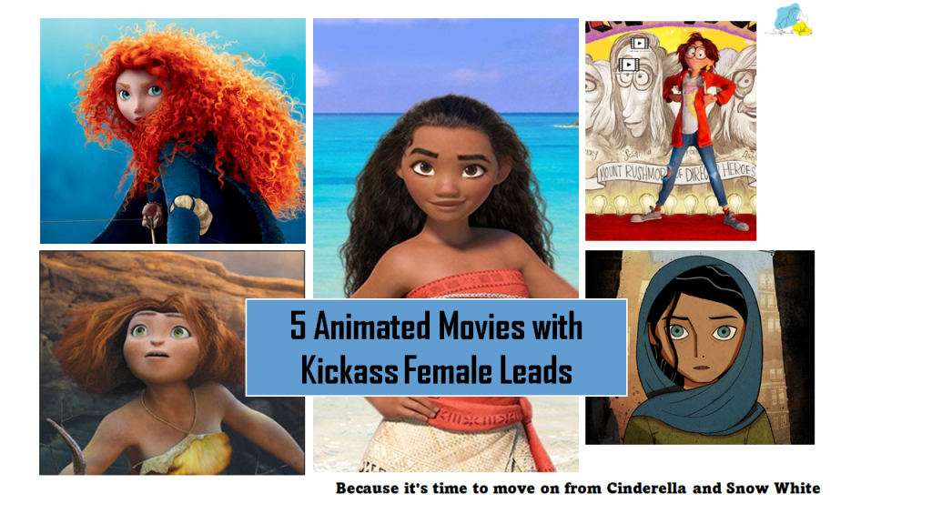 5 Animated Movies with Kickass Female Leads by A Rustic Mind (Manali