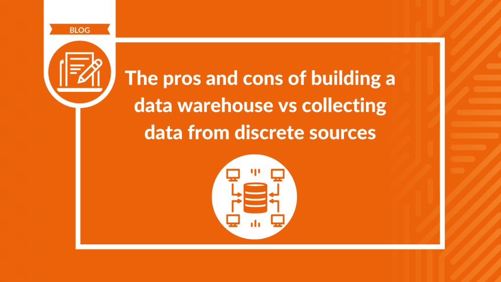 The pros and cons of building a data warehouse vs collecting data from ...