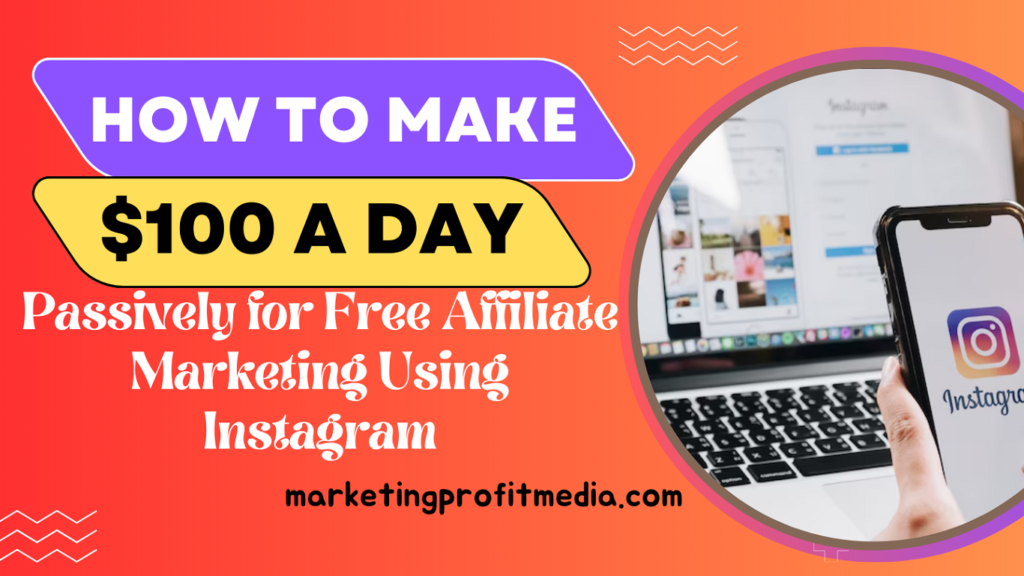 How to Make $100 a Day Passively for Free Affiliate Marketing Using  Instagram | by Zahid Joney | Medium