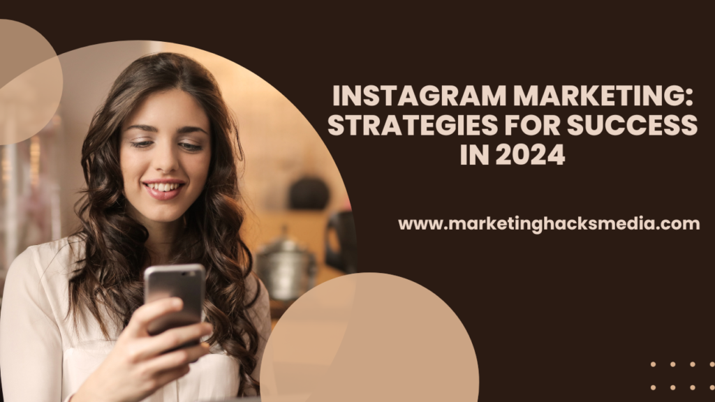 Instagram Marketing Strategy Guide: Tips for 2024