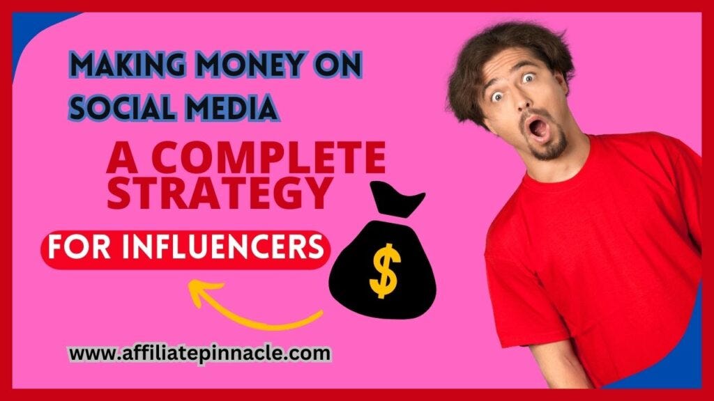Making Money on Social Media: A Complete Strategy for Influencers | by