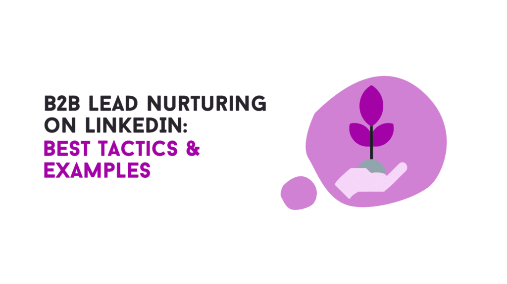 PART 2— B2B Lead Nurturing on LinkedIn: Best Tactics & Examples | by ...