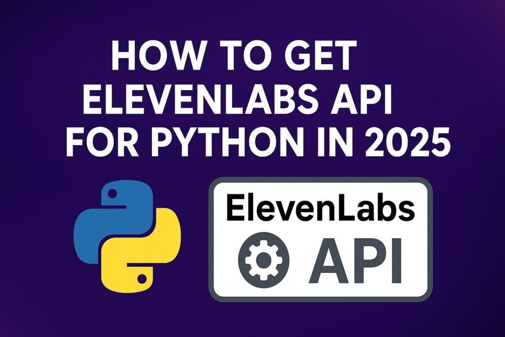 How to Get ElevenLabs API for Python in 2025