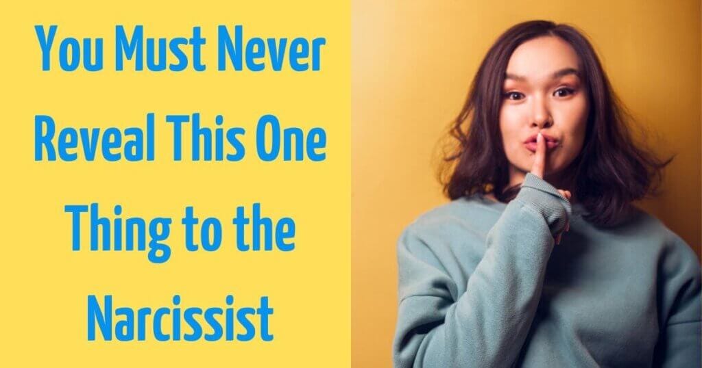 You Must Never Reveal This One Thing to the Narcissist by Alexander