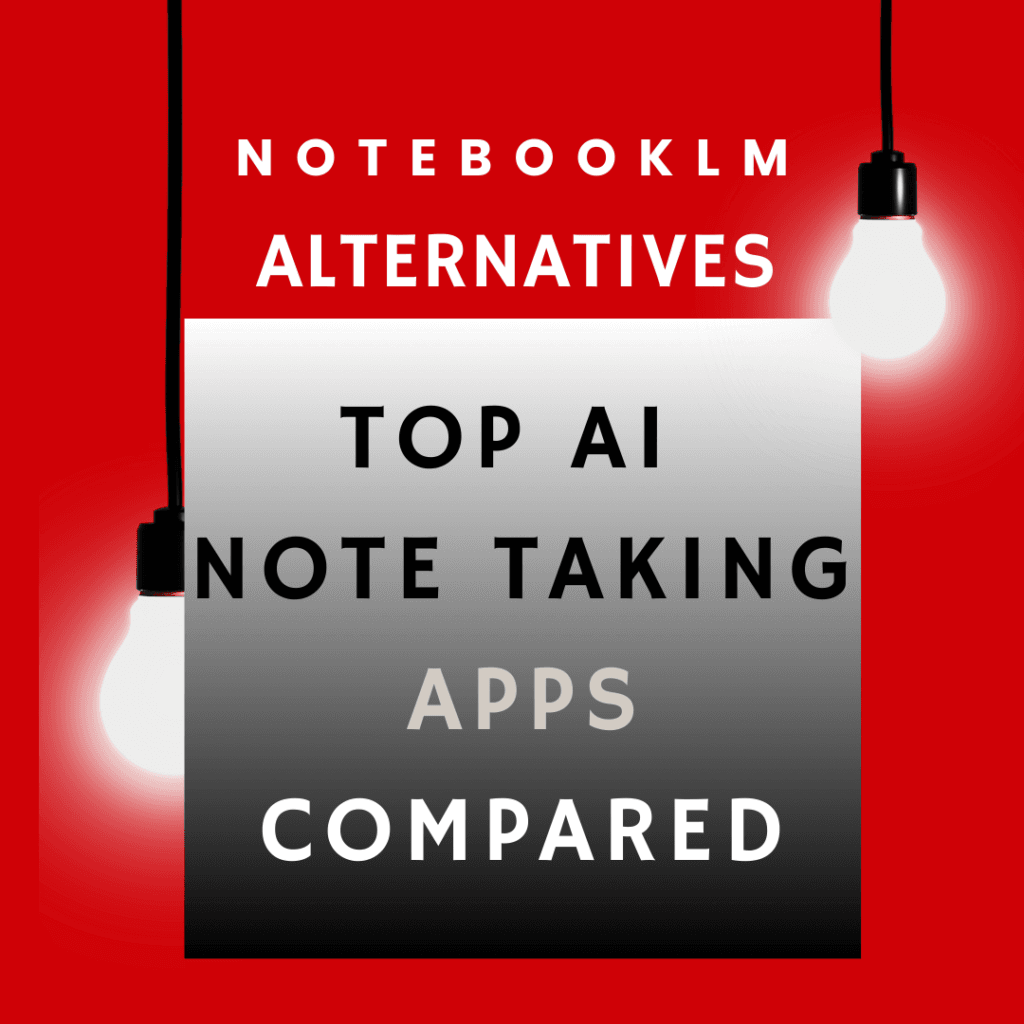 NotebookLM Alternatives- Top AI Note Taking Apps Compared