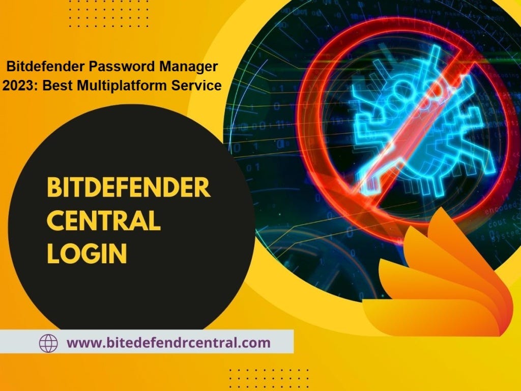 Bitdefender Password Manager 2023: Best Multiplatform Service | by Patricia  Daniels | Medium