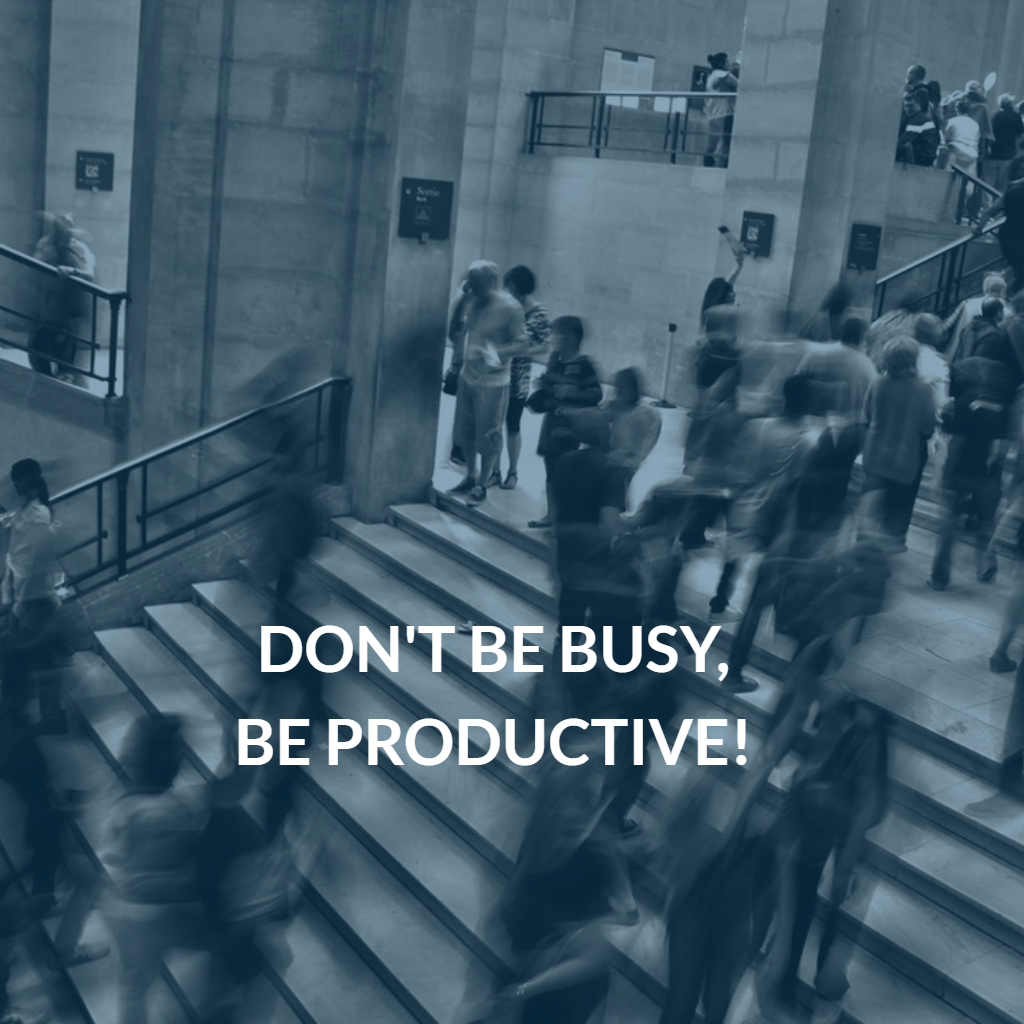 Don't be busy, be productive. Want to get more done in your business… | by  Clare Harris | Medium