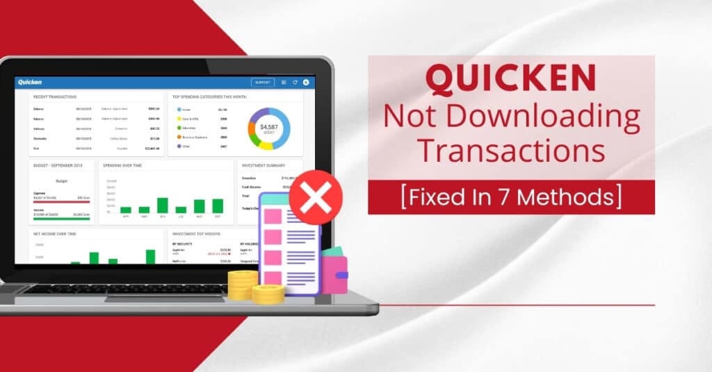 Quicken Not Downloading Transactions Issue [7 Methods To Fix