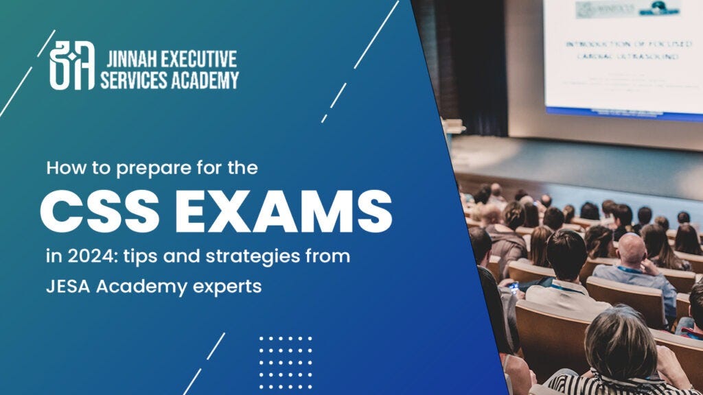 How to prepare for the CSS exam in 2024: tips and strategies from JESA Academy experts