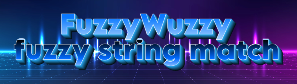 FuzzyWuzzy - Python library for fuzzy string matching | by Gen. Devin ...