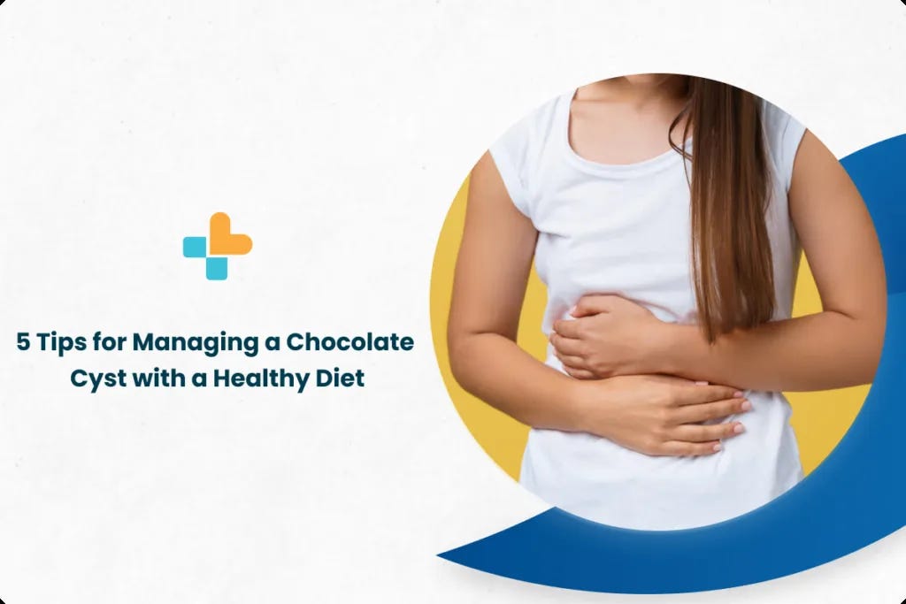 5 Tips For Managing a Chocolate Cyst With a Healthy Diet by Ayu