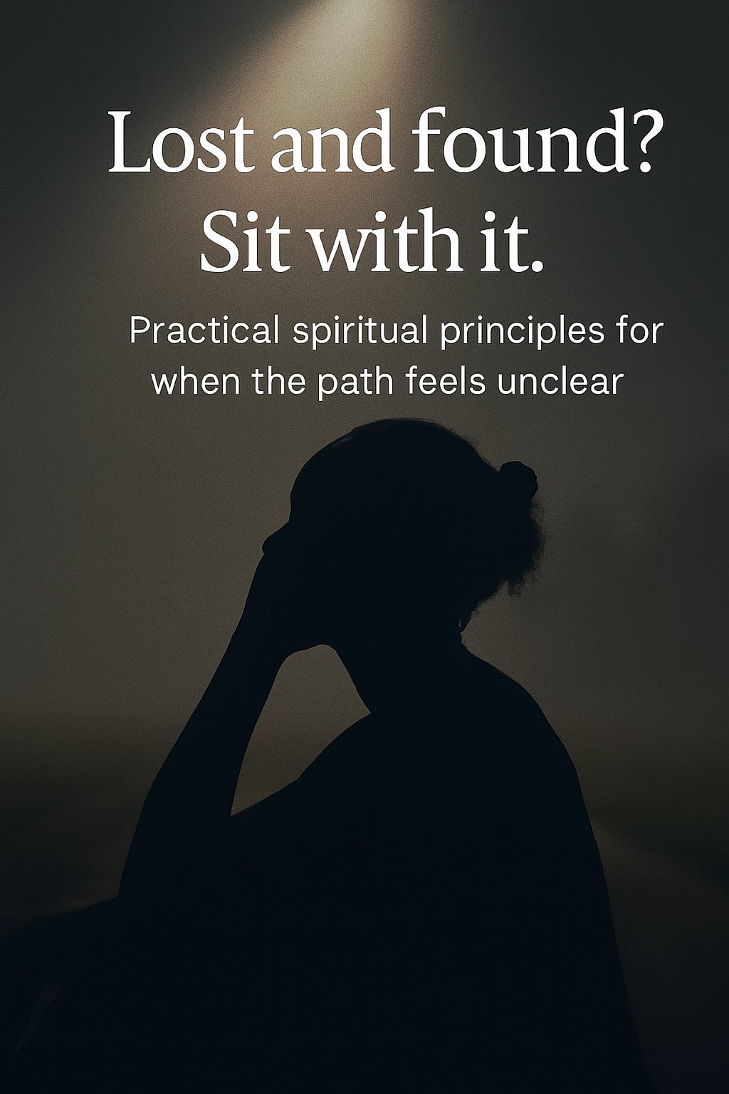 Lost and Found? Sit With It. Practical spiritual principles for when ...
