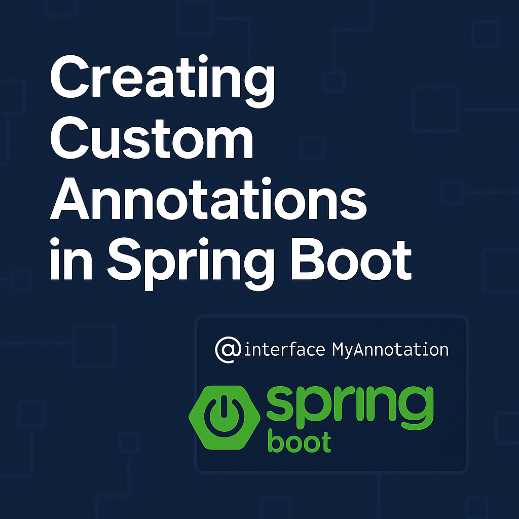 Mastering Custom Annotations in Spring Boot: Write Cleaner, Smarter ...