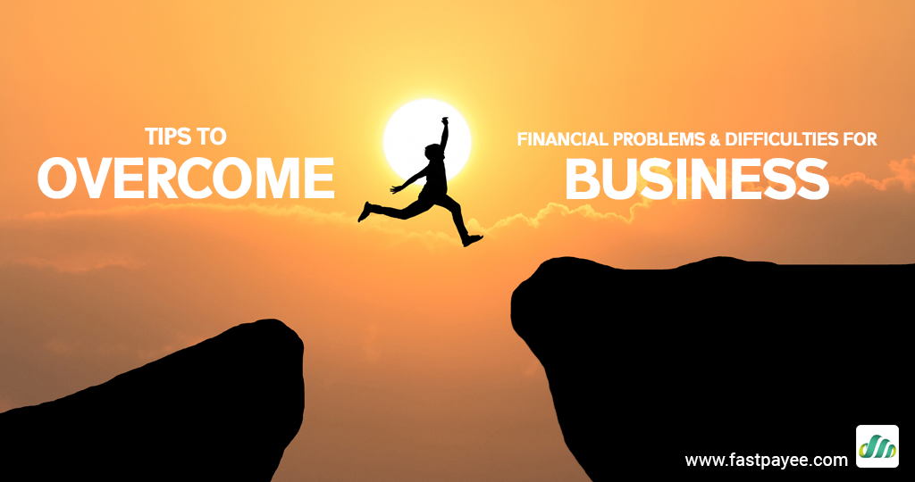Tips to financial problems and difficulties for business by