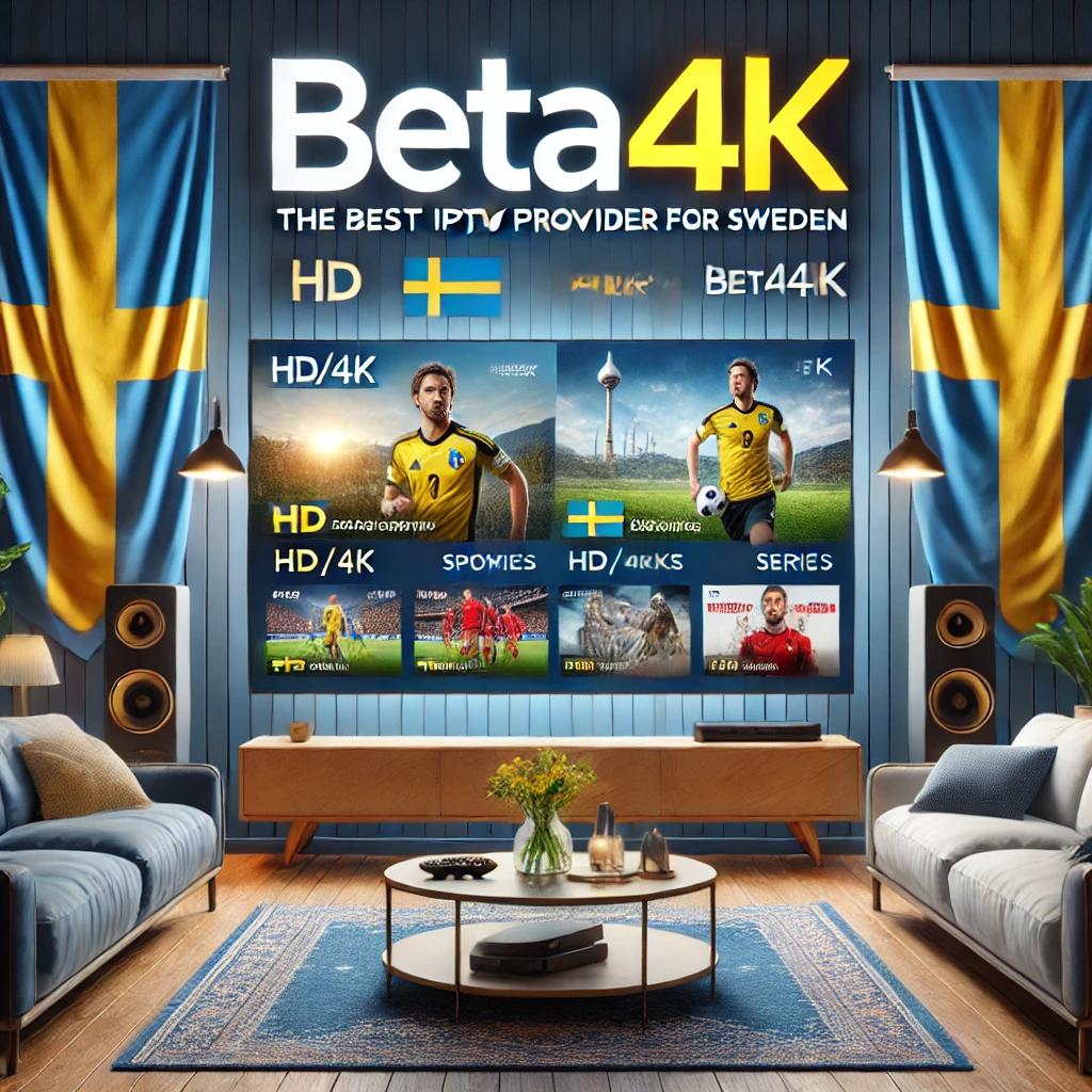 スウェーデンのベスト IPTV プロバイダーは Beta4K です | Beta4kuk 著 | 2024 年 9 月