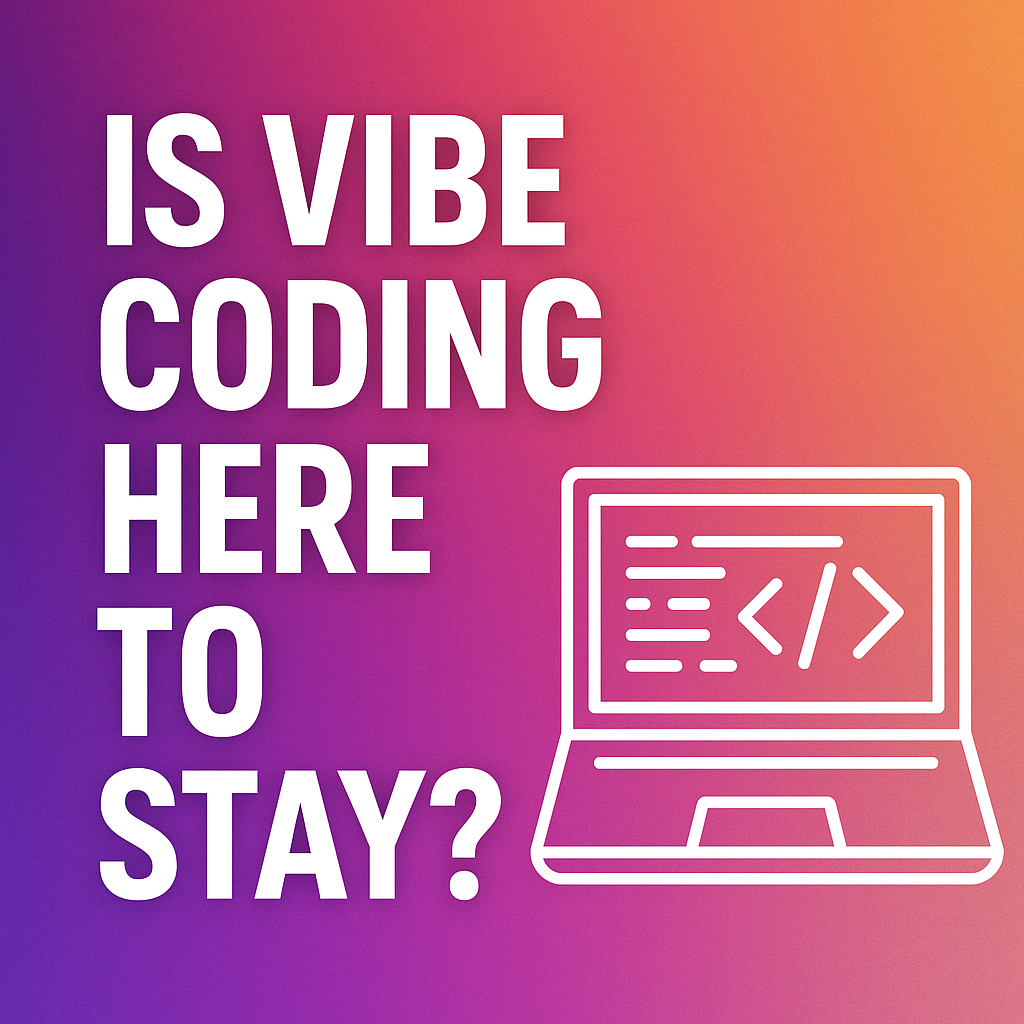 Is Vibe Coding Here to Stay or Just Another Bubble? Is Vibe Coding Here to Stay or Just Another Bubble?