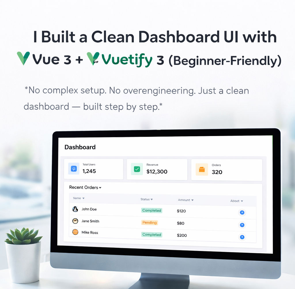 I Built a Clean Dashboard UI with Vue 3 + Vuetify 3 (Beginner-Friendly)