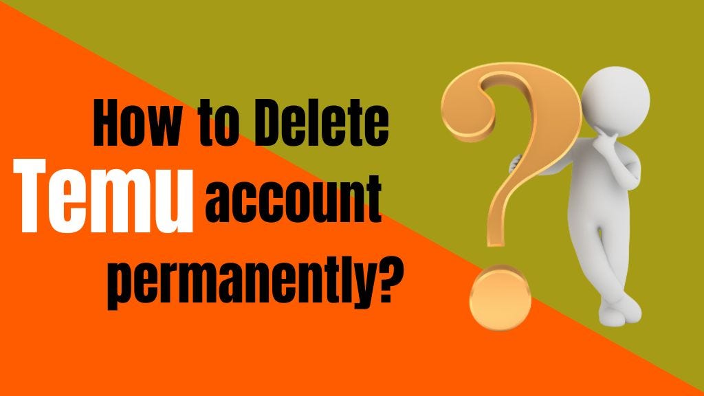 How to Delete Temu Account Permanently A Comprehensive Guide by Sagardwvd Medium