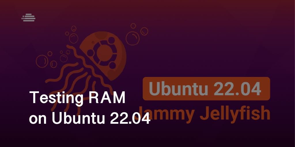 Testing RAM (Random Access Memory) on Ubuntu 22.04 by Dmit Medium