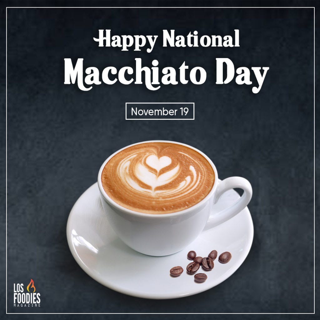 Today is National Macchiato Day. Both drinks are made with shots of  espresso and steamed milk., by Los Foodies Magazine