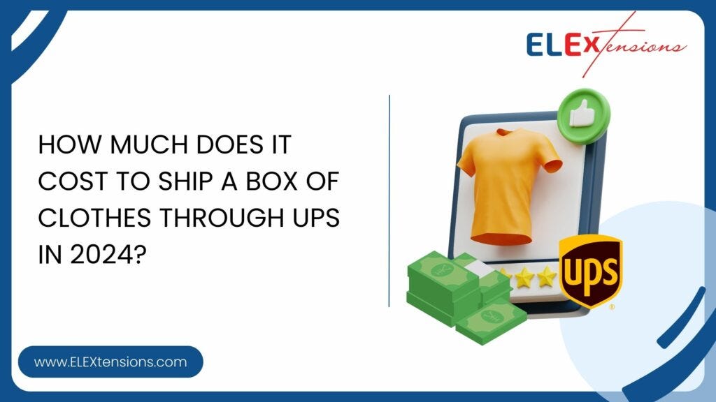 How Much Does it Cost to Ship a Box of Clothes Through UPS 2024? by